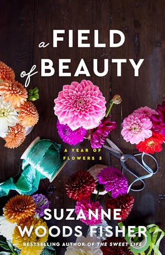 A Field of Beauty (A Year of Flowers Book #3): (A Sweet Love Triangle Romance Novella Set on a Flower Farm)