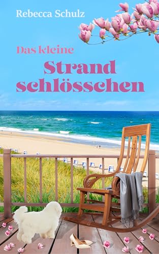 Das kleine Strandschlösschen: Ein Fehmarn Roman