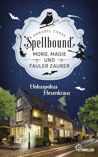 Spellbound - Hokuspokus Hexenkraut: Mord, Magie und fauler Zauber (Zauberhaftes Cosy Crime 9)