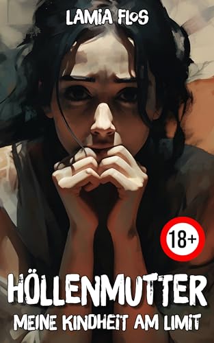 Höllenmutter: Meine Kindheit am Limit