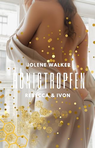 Honigtropfen: Rebecca und Ivon - Sehnsucht