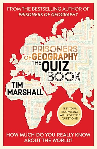 Prisoners of Geography: The Quiz Book: How Much Do You Really Know About the World? The perfect gift for any armchair traveller