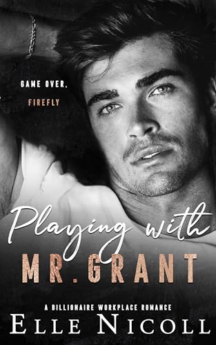 Playing with Mr. Grant: A billionaire workplace romance (The Men Series - Interconnected Standalone Romances Book 10)