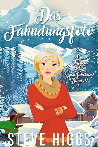 Das Fahndungsfoto: Ein Patricia Fisher Wohlfühlkrimi Buch 17 (Die Wohlfühl-Krimis von Patricia Fisher)