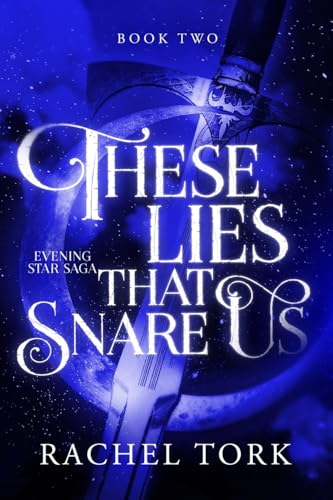 These Lies That Snare Us (Evening Star Saga Book 2)