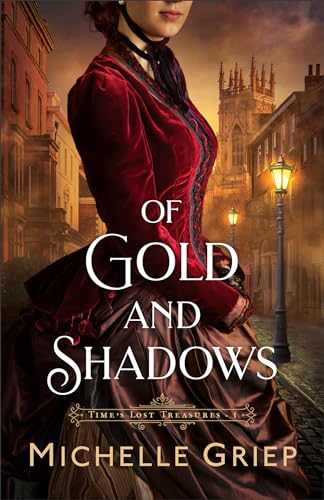 Of Gold and Shadows (Time's Lost Treasures Book #1): (A Victorian Historical Romance with Mystery and Intrigue Set in Oxford, England)