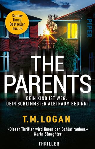 The Parents – Dein Kind ist weg. Dein schlimmster Albtraum beginnt.: Thriller | »Dieser Thriller wird Ihnen den Schlaf rauben.« KARIN SLAUGHTER