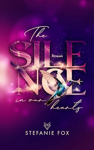The Silence in our Hearts: herzerwärmend & herzzerreißend (spicy Romance mit deep friendship)