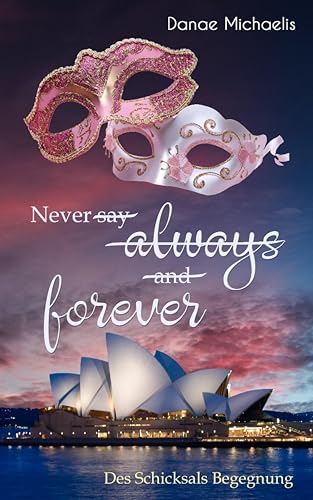 Never say always and forever: Des Schicksals Begegnung