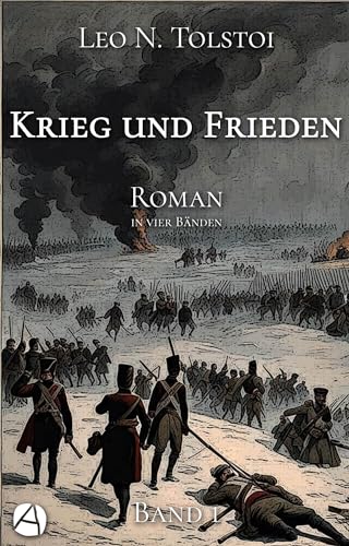 Krieg und Frieden. Band Eins: Roman in vier Bänden (Napoleon gegen Russland 1)