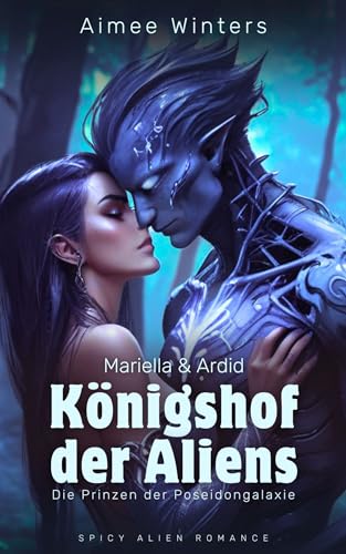 Königshof der Aliens – Mariella & Ardid: Spicy Alien Romance (Die Prinzen der Poseidongalaxie) | Kurzroman