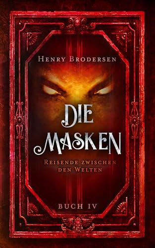 Die Masken: Reisende zwischen den Welten Buch 4