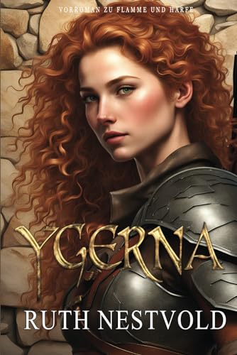 Ygerna: Der Vorroman zu Flamme und Harfe
