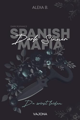 Dark Sinner (Spanish Mafia 4): Du wirst leiden