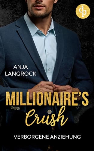 Verborgene Anziehung (Millionaire's Crush-Reihe 1)