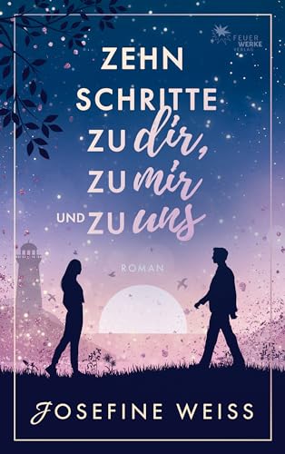 Zehn Schritte zu dir, zu mir und zu uns (Liebesroman)