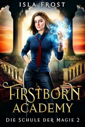Firstborn Academy - Jahr 2 (Die Schule für Magie)