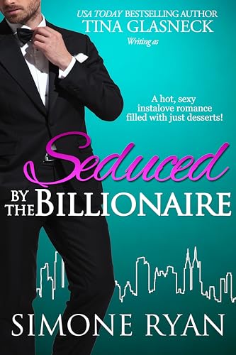 Seduced by the Billionaire: An Insta-love Billionaire Romance (Seduced by the Billionaire Insta-love Series Book 1)
