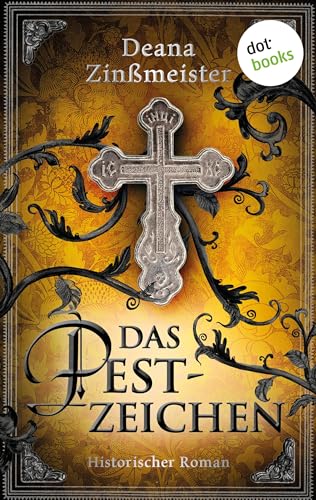 Das Pestzeichen: Historischer Roman: Die Pesttrilogie 1