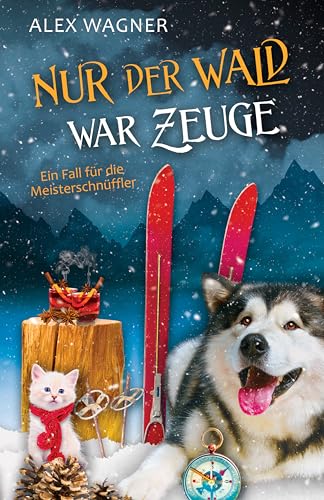 Nur der Wald war Zeuge (Ein Fall für die Meisterschnüffler 9)