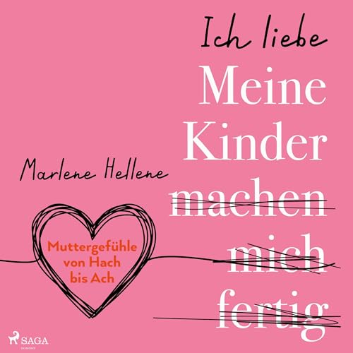 Ich liebe MEINE KINDER machen mich fertig - Muttergefühle von Hach bis Ach