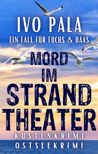 Ein Fall für Fuchs & Haas: Mord im Strandtheater - Küstenkrimi - Ostseekrimi