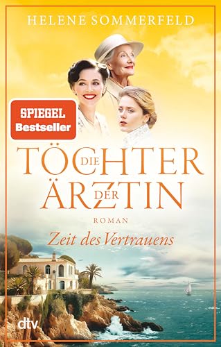 Die Töchter der Ärztin: Zeit des Vertrauens | Der hochemotionale Abschluss der SPIEGEL-Bestsellerreihe (Die Thomasius-Schwestern 3)