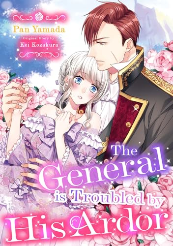 The General is Troubled by His Ardor (Romance Manga)