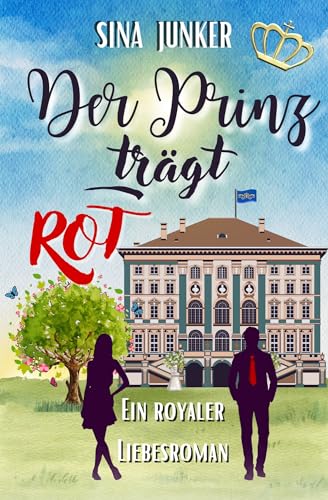 Der Prinz trägt Rot: Ein royaler Liebesroman (Liebe im Palast 1)