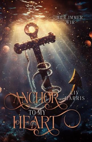 Anchor to my Heart: Für immer Wir (Soulmate Trilogie, Band 2)