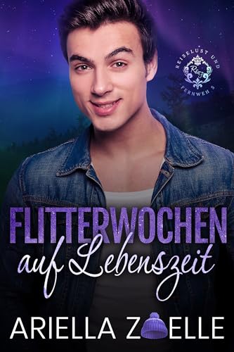 Flitterwochen auf Lebenszeit: Eine MM Romanze (Reiselust und Fernweh 5)