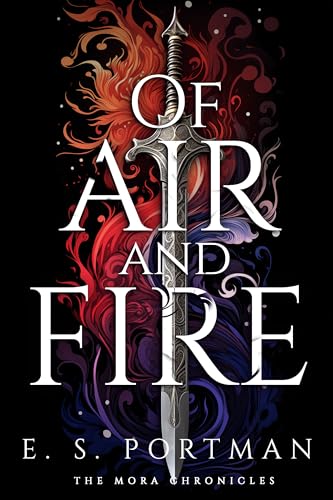 Of Air and Fire: The Mora Chronicles Book 1