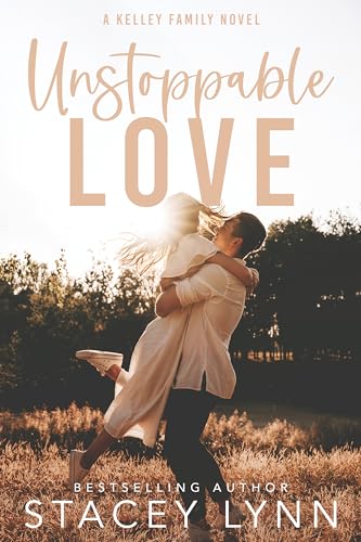 Unstoppable Love: Small Town, Enemies to Lovers, Sports Romance (The Kelley Family Series Book 2)