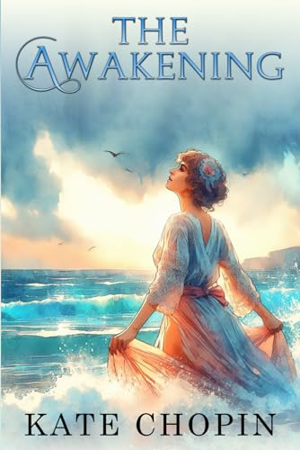 The Awakening: The 1899 Kate Chopin Classic (Annotated)
