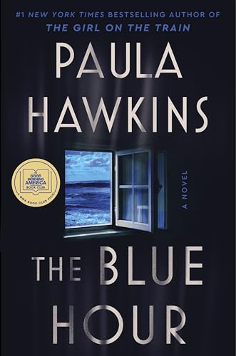 The Blue Hour: The Addictive New Novel of Suspense from the NYT Bestselling Author of The Girl on the Train