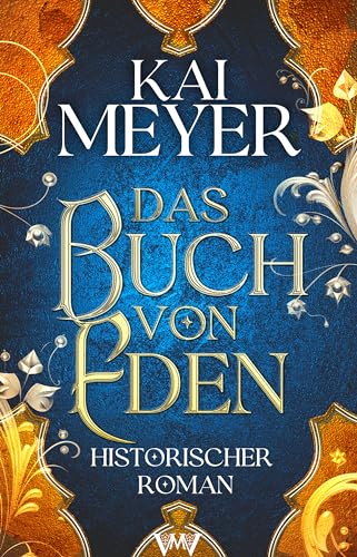 Das Buch von Eden: Die Suche nach dem verlorenen Paradies (Spannende historische Romane im Mittelalter 1)