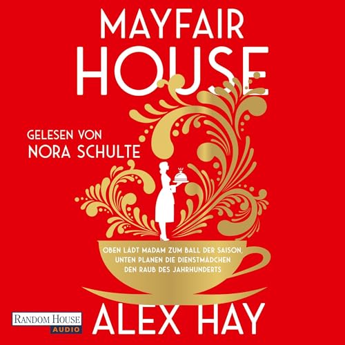 Mayfair House: Oben lädt Madam zum Ball der Saison, unten planen die Dienstmädchen den Raub des Jahrhunderts