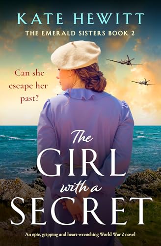 The Girl with a Secret: An epic, gripping and heart-wrenching World War 2 novel (The Emerald Sisters Book 2)
