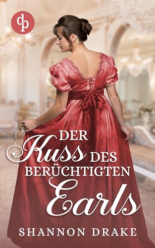 Der Kuss des berüchtigten Earls (Regency Dreams-Reihe 1)
