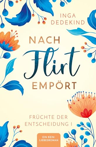 Nach Flirt empört: Früchte der Entscheidung Ein Kein-Liebesroman