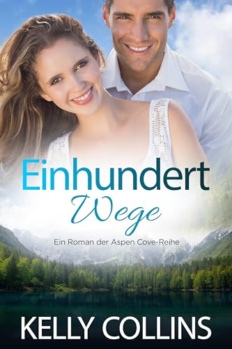 Einhundert Wege (Ein Roman der Aspen Cove-Reihe 8)
