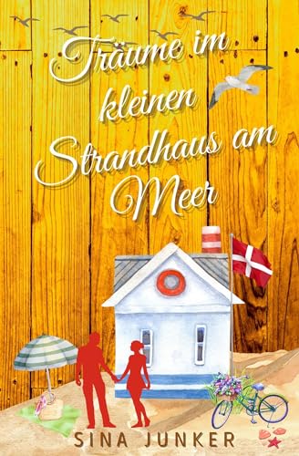Träume im kleinen Strandhaus am Meer (Tideborg-Reihe / Verliebt in Dänemark 5)