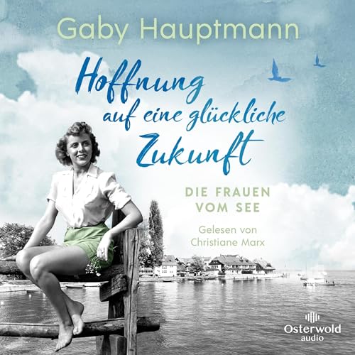 Hoffnung auf eine glückliche Zukunft: Die Frauen vom See 1
