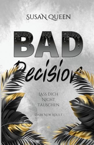 BAD Decision: Lass dich nicht täuschen! (Dark High School Romance) (BAD Trilogie, Band 3)