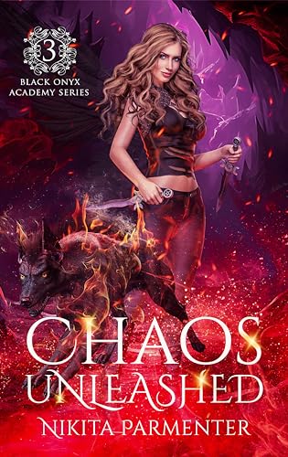 Chaos Unleashed (Black Onyx Academy) Book 3