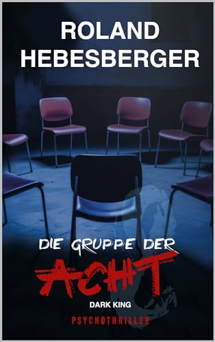 Die Gruppe der Acht - Dark King: Psychothriller (Divinus-Saga, Divinus-Origin-Story 2)