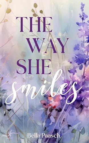 The Way She Smiles: Eine gefühlvolle Enemies-to-Lovers New Adult Romance (The Way You Are 1)