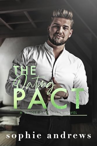 The Dating Pact: A Friends to Lovers Single Dad Romance (Single Dads Club Book 3)