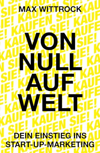 Von Null auf Welt: Dein Einstieg ins Start-up-Marketing