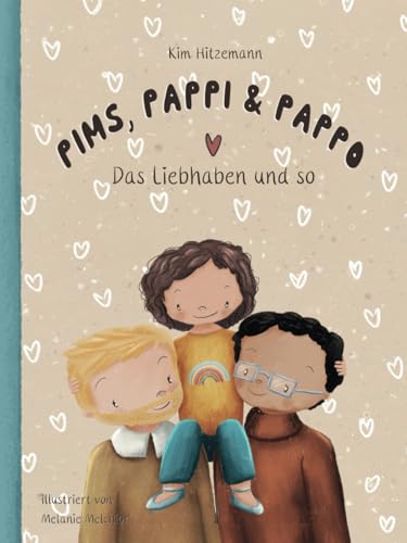 Pims, Pappi & Pappo - Das Liebhaben und so: Ein Buch über kindliche Wut, das Liebhaben und die Angst davor, dass das eigene Benehmen die Liebe der ... könnte. Mit extra großem Kreativteil!